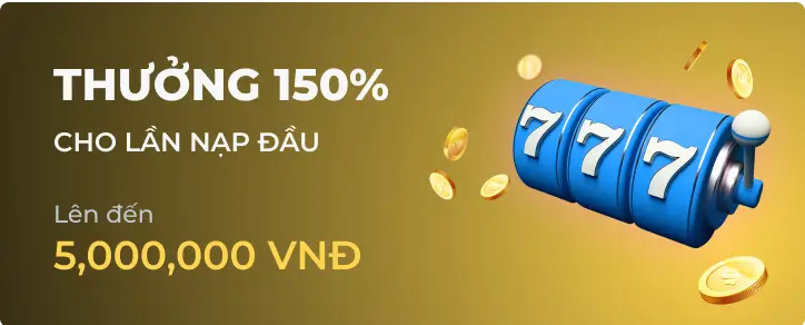 Ưu đãi thưởng 150% dành cho thành viên mới